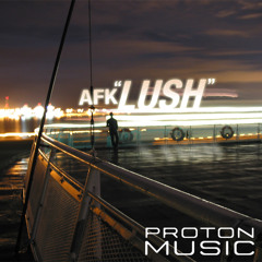 AFK - Lush (Matt Rowan & Jaytech Remix) [Proton Music]