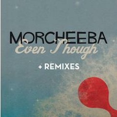 Morcheeba : Even Though (Mustang Remix)