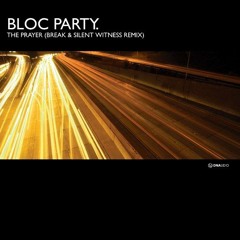 Bloc Party - The Prayer (Break & Silent Witness remix - instrumental) (clip)