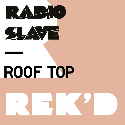 Stream REKIDS | Listen to RADIO SLAVE - ROOF TOP - REK'D007 playlist online  for free on SoundCloud