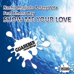 Nacho Chapado & Sergi Vila feat Alhena Bay - Show me your love (Original Spanish House Mafia Remix)