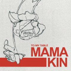 Mama Kin - To My Table