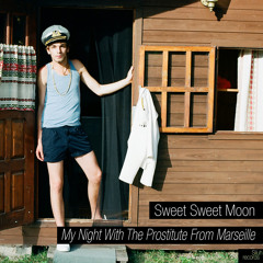 Sweet Sweet Moon - My Night With The Prostitute From Marseille