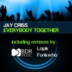 Jay Criss - Everybody Together (Lojak Remix) [BDR Music]