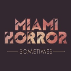 Miami Horror - Sometimes (Hook N Sling Mix)