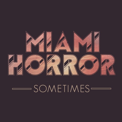 Miami Horror - Sometimes (Hook N Sling Mix)