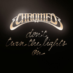 Chromeo - Don't Turn The Lights On
