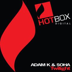 Adam K & Soha - Twilight (Original Mix) [Hotbox Digital]