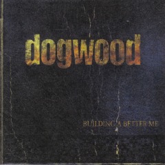 Dogwood - Never die