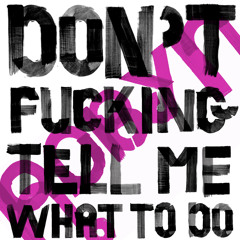 Don't Fucking Tell Me What To Do (Mylo & Sharooz Mix)