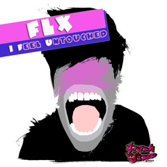 FLX - I Feel Untouched (Zedd's Bigroom Remix)