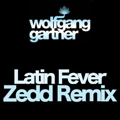 Wolfgang Gartner - Latin Fever (Zedd Remix)