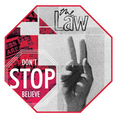 The Law - Don't Stop, Believe
