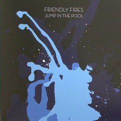 Friendly Fires "Jump In The Pool" Wild Geese Remix