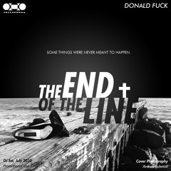 Donald Fuck: The End Of The Line, 7/2011