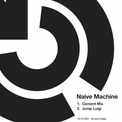 Naive Machine - Cement Mix (HNH001)