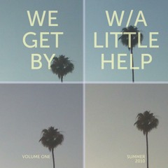We Get By With A Little Help Volume 1