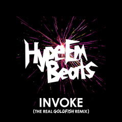 HypeEmBeats - Invoke (The Real Goldfish Remix)