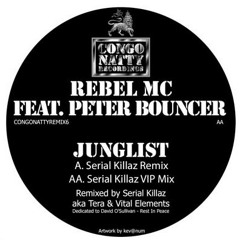 Rebel MC & Peter Bouncer - Junglist (Serial Killaz Remix) - Congo Natty