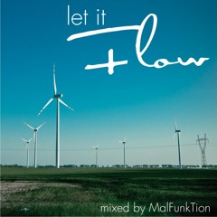 Let it Flow - mixed by MalFunkTion (07.2010)