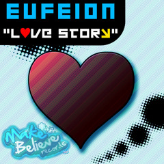 Eufeion - Love Story Clip - Make Believe Records Special Edition Release 30th July