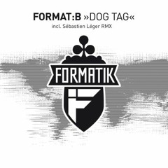 Format:B - Dog Tag (Sébastien Léger remix) - Formatik Records