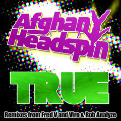 Afghan Headspin 'True (Viro and Rob Analyze Remix)'