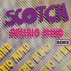 Песни группы скотч. Scotch Delirio Mind. Scotch - Delirio Mind (Remix). Scotch группа Disco. Группа Scotch альбомы.