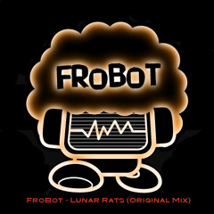 FroBot - Lunar Rats (Original Mix)