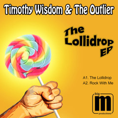 The Lollidrop - Timothy Wisdom & The Outlier