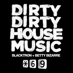Blacktron & Betty Bizarre-Dirty Dirty House Music