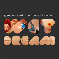 Galen Behr & Leon Bolier - Wet Dream