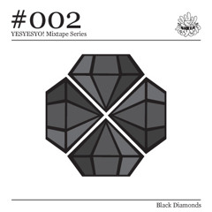 YESYESYO! Mixtape Series #002 - Black Diamonds