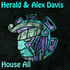 Alex Davis & Herald - House All