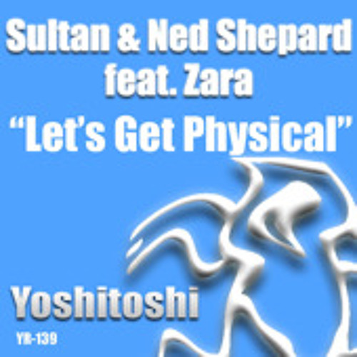 Sultan & Ned Shepard feat Zara Taylor - Let's Get Physical