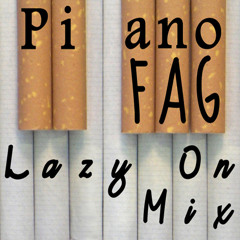 Piano Fag - Lazy On Mix - Gavdoff vs Vodkafoot