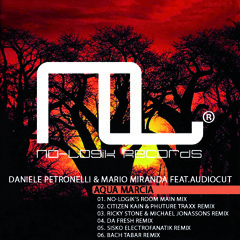 DANIELE PETRONELLI + MARIO MIRANDA feat. AUDIOCUT - Aqua Marcia (CITIZEN KAIN & PHUTURE TRAXX Remix)