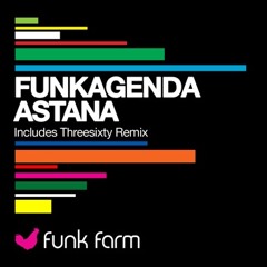 Funkagenda - Astana (ThreeSixty Remix)(Funk Farm)