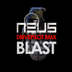 NEUS - Blast (Drivepilot Remix)