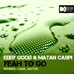 Eddy Good & Matan Caspi  - Yeah To Go (Original Mix) [BDR Music]