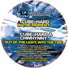 Cube::Hard & Chwhynny - Out Of The Light, Into The Fire