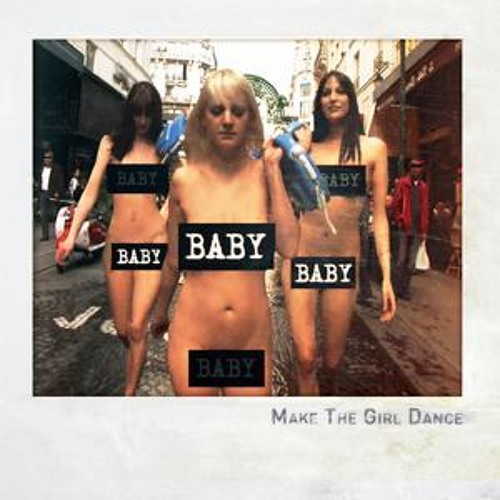 Make the Girl Dance | Baby Baby Baby (Michael Kaye Radio Mix)