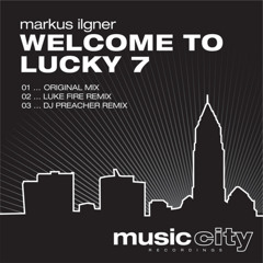 Markus Ilgner - Welcome to Lucky 7 (Luke Fire Remix)