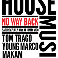 Tom Trago & Young Marco - NO WAY BACK - Sat July 31st @ Jimmy Woo