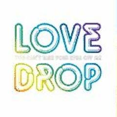 LOVE DROP You Can't take Your Eyes Off Me