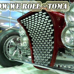 How We Roll - TOMA