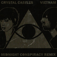 Crystal Castles - Vietnam (Midnight Conspiracy Remix) *Free Download*