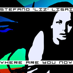 Where Are You Now (Original Mix) - Stefano"LiZ"Lisai [ OUT NOW!! ]