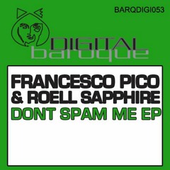 Francesco Pico & Roell Sapphire - Don't Spam Me [Baroque Records]