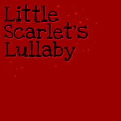 Little Scarlet s Lullaby